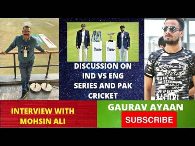 Interview With Mohsin Ali | Discussion On Pakistan Cricket | Ind vs Eng 2021