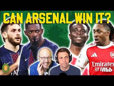 Arsenal Dream of Glory in Seismic Champions League Final vs PSG + Crystal Palace Win Another Trophy