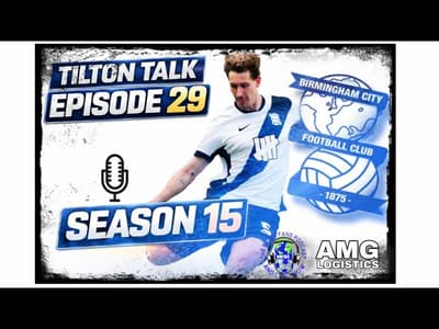 Tilton Talk Live-A Birmingham City Podcast ep29