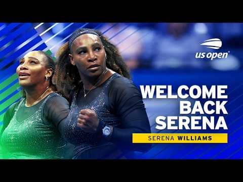 The Comeback | Serena Williams | 2022 US Open Highlights
