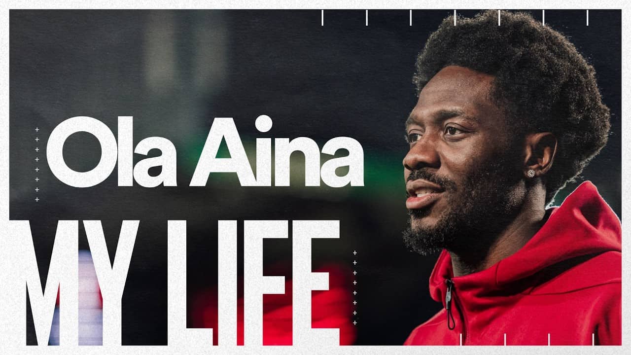 MY LIFE | Ola Aina On His Footballing Journey ๐ซ