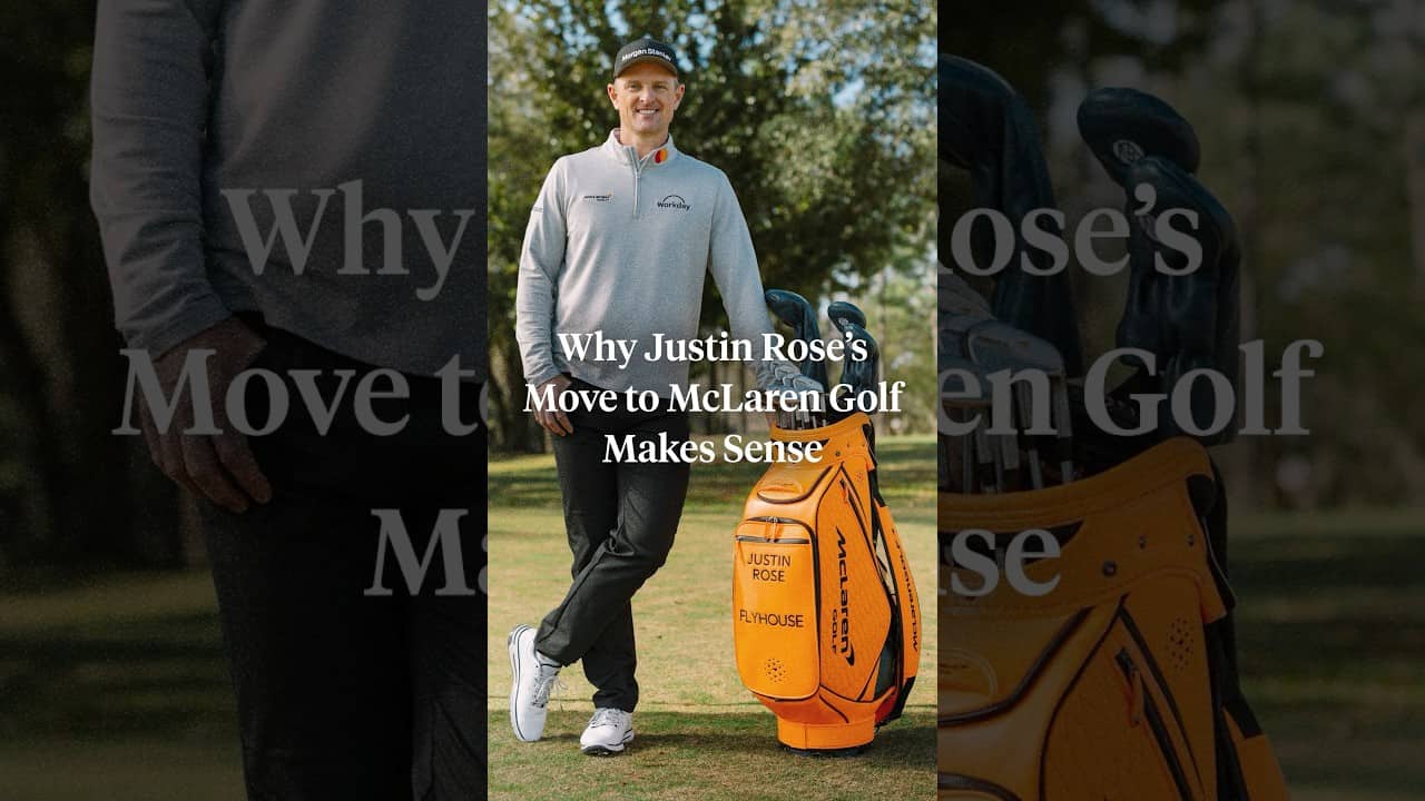 Here’s why Justin Rose joining McLaren Golf makes sense
