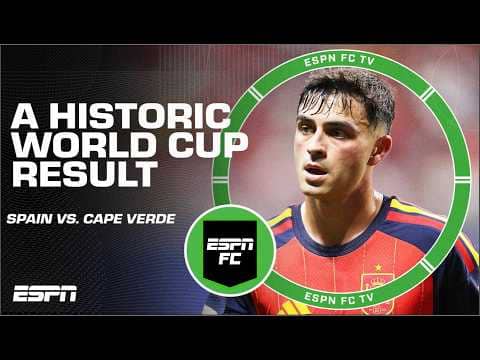 Spain vs. Cape Verde FULL REACTION: World Cup AGONY and ECSTASY | ESPN FC