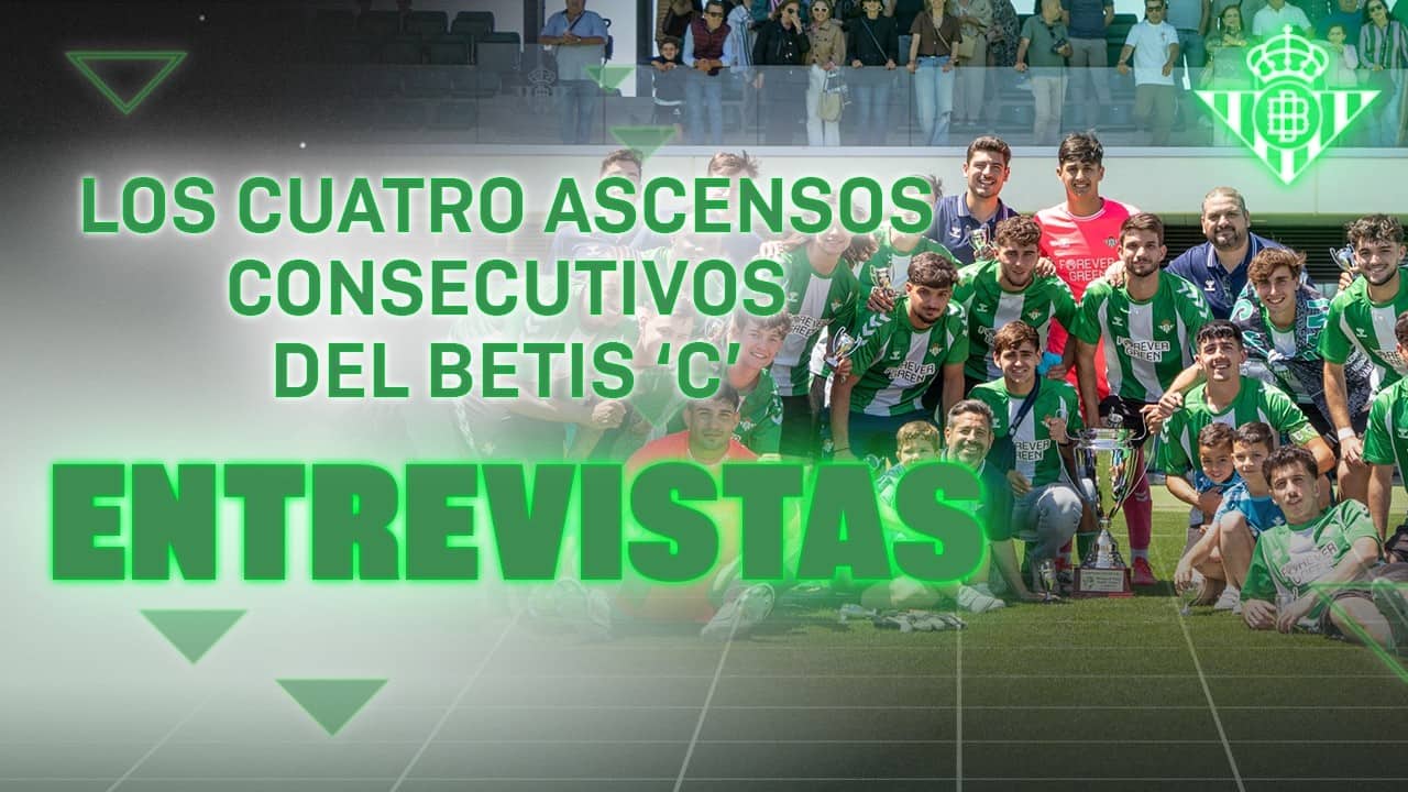 El Betis 'C' de los cuatro ascensos consecutivos 🆙💚 | ENTREVISTAS | CANTERA