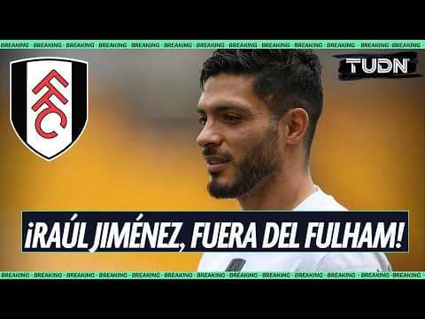 ¿Adiós al Fulham? ❌⚽️ RAÚL JIMÉNEZ quedará libre tras el Mundial y ya busca nuevo destino | TUDN