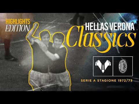 Hellas Verona Classics - Highlights Edition | Season 1972/73: Hellas Verona-Milan 5-3