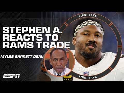 Myles Garrett makes the Rams SUPER BOWL FAVORITES! š® - Stephen A. on the Browns deal | First Take
