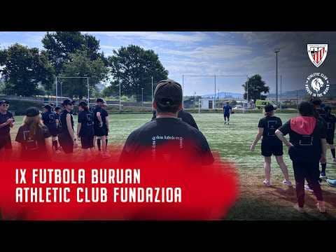 IX ‘Futbola Buruan’ - Athletic Club Fundazioa & RSM Osakidetza