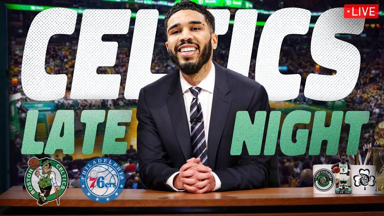 CELTICS LATE NIGHT | Sixers @ Celtics Game 5