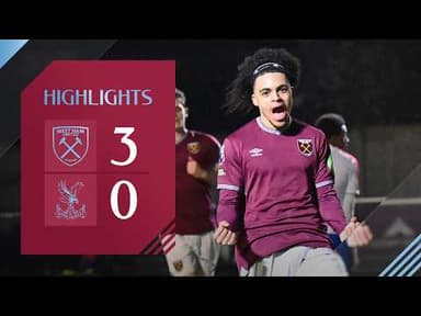 West Ham United U21 3-0 Crystal Palace U21 | Premier League 2 Highlights