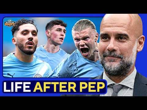 GOODBYE PEP! | Manchester City's PLAN after Guardiola π