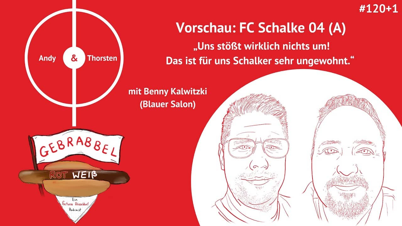 #120+1: Vorschau: FC Schalke 04 (A) – „Uns stößt wirklich nichts um! Das ist für uns Schalker seh...
