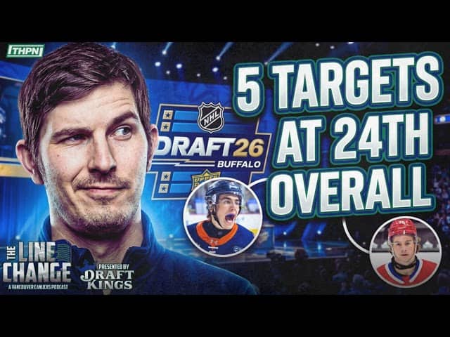 The Line Change Podcast: Episode 540 - 5 Draft STEALS the Canucks MUST target at 24th overall!