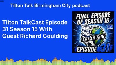 Tilton TalkCast Episode 31 Season 15 With Guest Richard Goulding | Tilton Talk Birmingham City...
