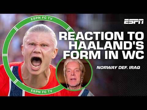 Jan Age Fjortoft praises Erling Haaland in Norway's World Cup win π 'He was on a MISSION! | ESPN FC