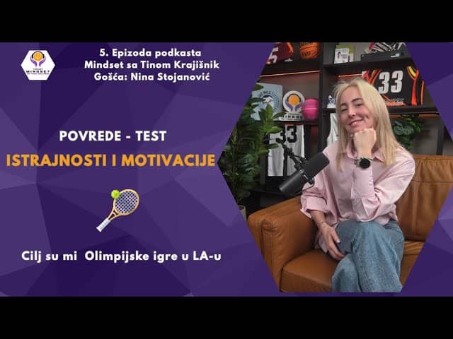 MINDSET x Nina Stojanović: Povrede, vera u sebe i povratak na vrh!