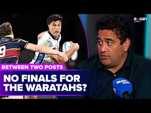 Will the Waratahs make the Super Rugby finals? | Between Two Posts