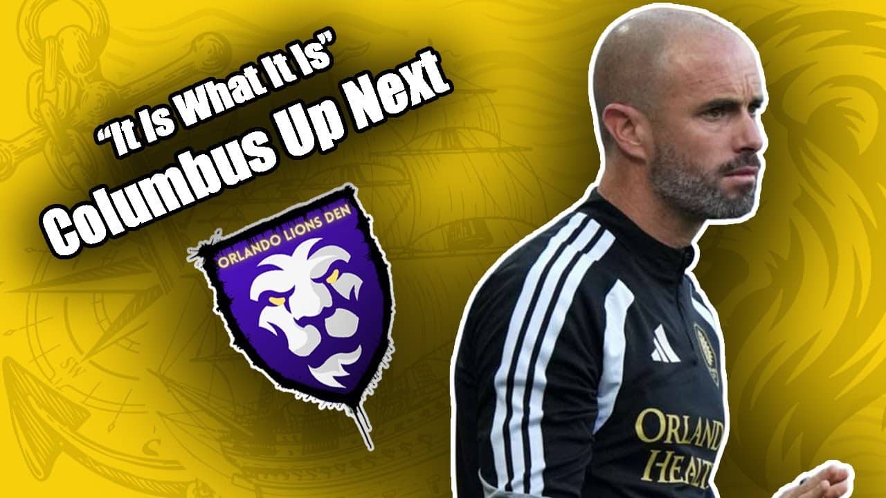 "It Is What It Is" | Columbus Up Next | Orlando Lions Den Podcast #VamosOrlando #OrlandoCity