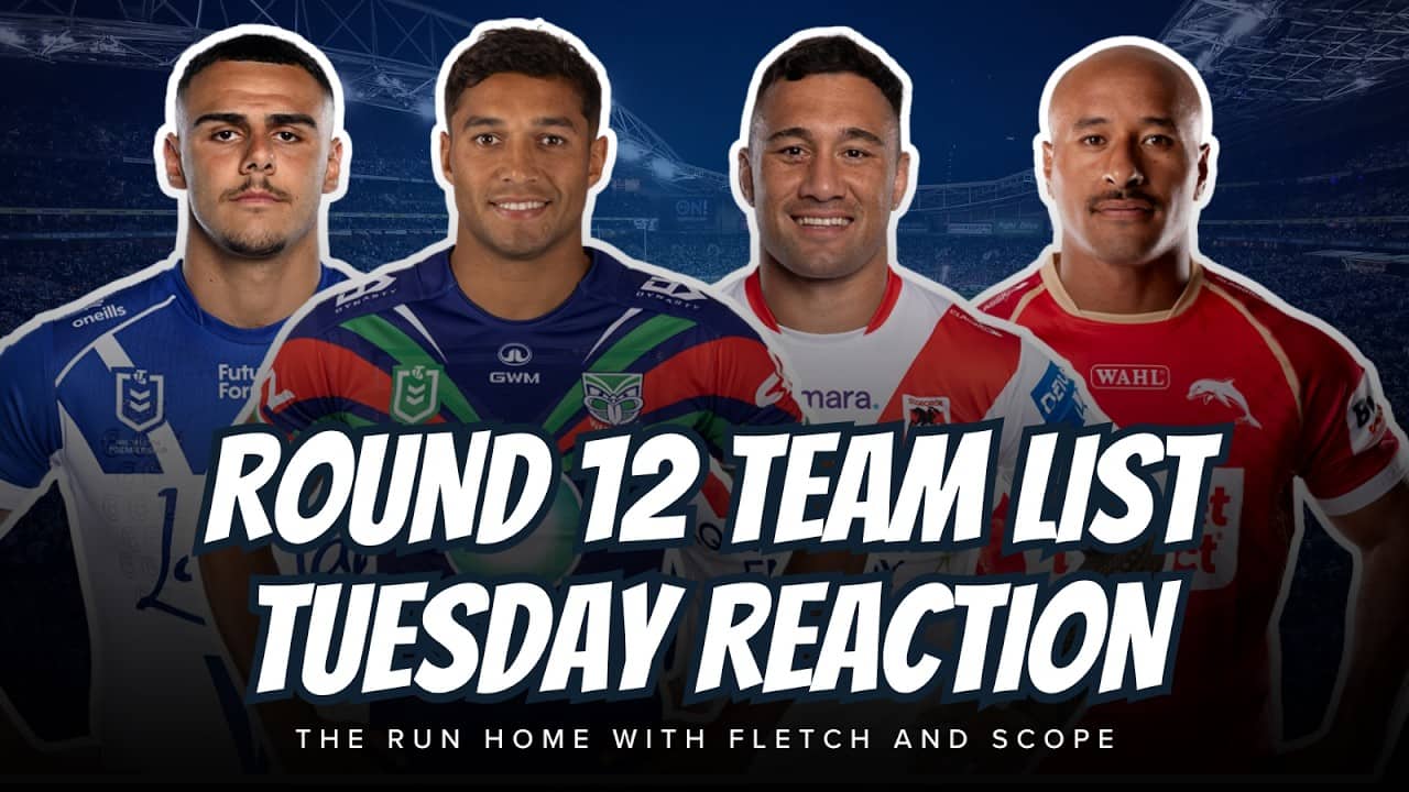 #NRL | Round 12 Team List Tuesday LIVE Reaction with Fletch, Scope and G-Man!