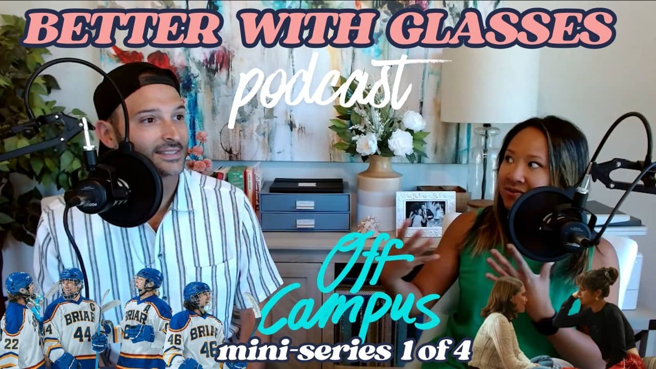 "Off Campus" Reaction Mini-Series - Episodes 1 & 2 (BETTER WITH GLASSES PODCAST)