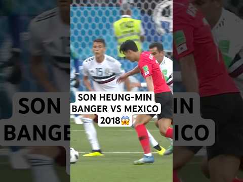 Son Heung-Min vs Memo Ochoa 2018 legendary goal!⚽️