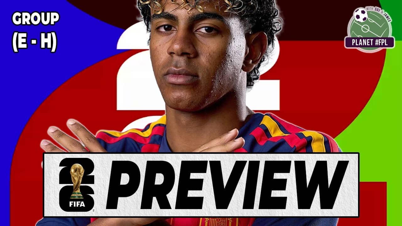 World Cup Preview: Groups E-H | Planet FPL 2026