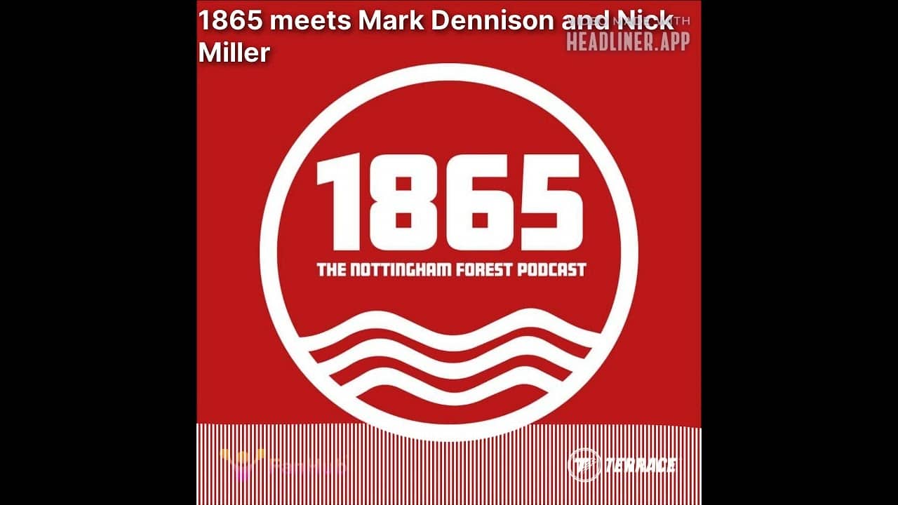 1865: The Nottingham Forest Podcast - 1865 meets Mark Dennison and Nick Miller
