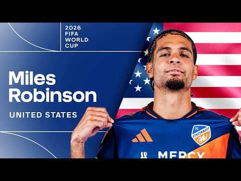 FC Cincinnati Defender Miles Robinson Makes USMNT World Cup Roster!