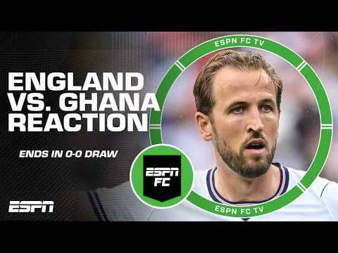 FULL REACTION to England vs. Ghana 0-0 draw π― What changes must Harry Kane & England make? | ESPN FC