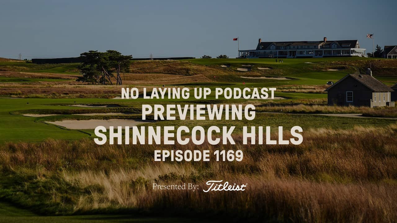 Previewing Shinnecock Hills | NLU Pod, Ep 1169