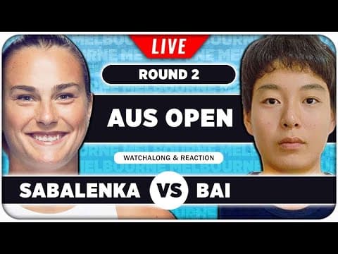 SABALENKA vs BAI • Australian Open 2026 • LIVE Tennis Watchalong