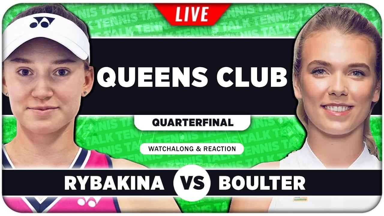 RYBAKINA vs BOULTER • WTA Queens Club 2026 QF • LIVE Tennis Watchalong