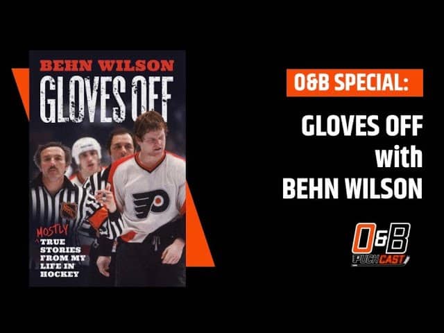 O&B Puckcast Special : Gloves Off with Behn Wilson