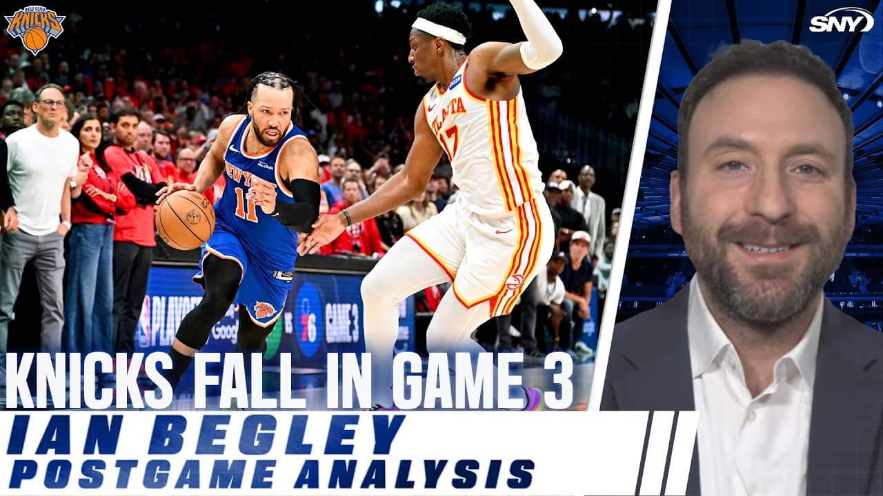 Ian Begley breaks down Knicks breakdowns in Game 3 against Hawks | SportsNite