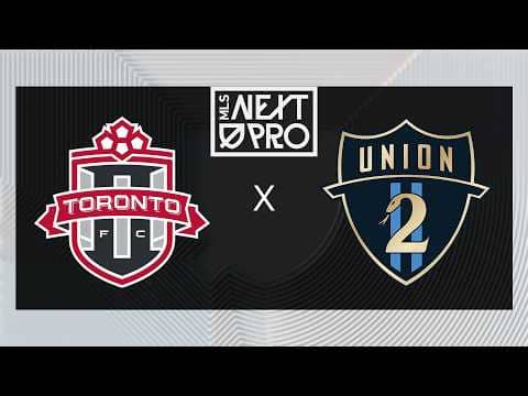 MLS NEXT PRO: TFC II vs Philadelphia Union II | May 29, 2026