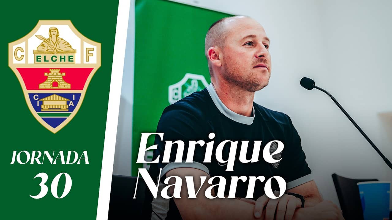 RUEDA DE PRENSA | Enrique Navarro habla sobre el Elche CF - Valencia CF | Jornada 30