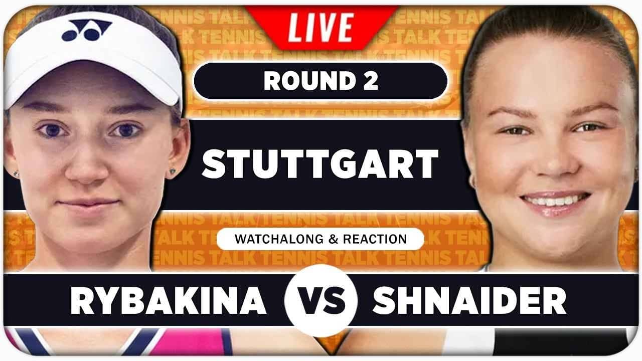 RYBAKINA vs SHNAIDER • WTA Stuttgart 2026 • LIVE Tennis Watchalong
