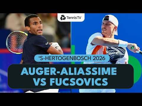 Felix Auger-Aliassime vs Marton Fucsovics For A Quarter-Final Spot | ’S-Hertogenbosch 2026