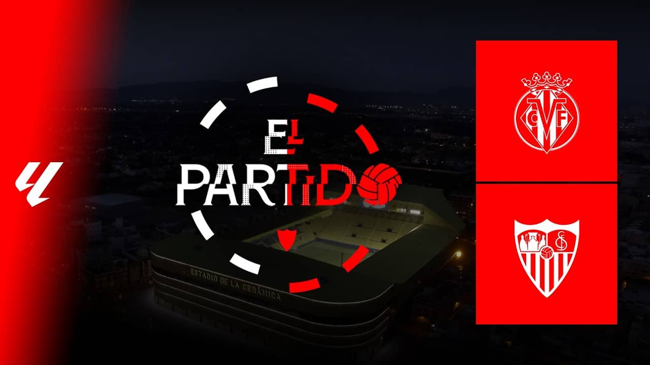 'El Partido' #VillarrealSevilla | 📡 EN DIRECTO