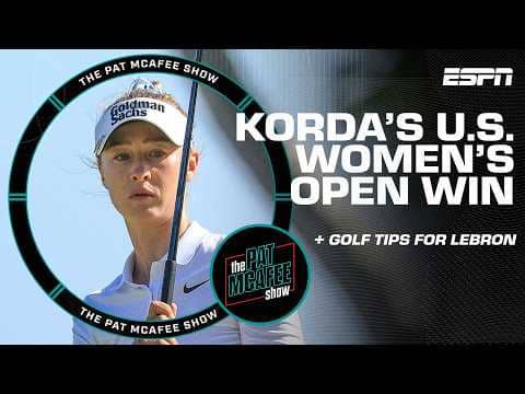 Nelly Korda talks winning the U.S. Women's Open & offers golf tips to LeBron š | The Pat McAfee Show