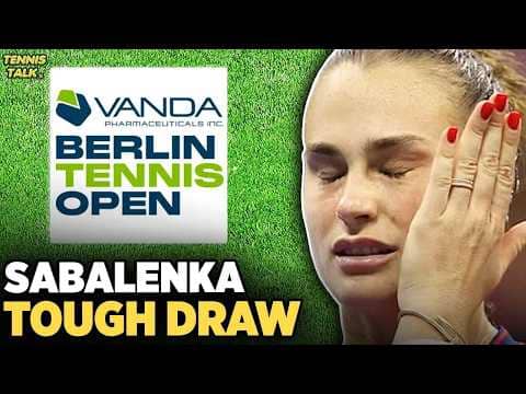 Sabalenka Tough Draw | Rybakina, Eala R2 at Berlin Open 2026 | Tennis News