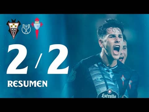 Albacete BP vs Celta (2-2, 3-0) | Resumen y goles | Copa del Rey