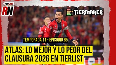 ATLAS y su CLAUSURA 2026, lo MEJOR y lo PEOR en el TRADICIONAL TIERLIST | El Podcast del Rojinegro
