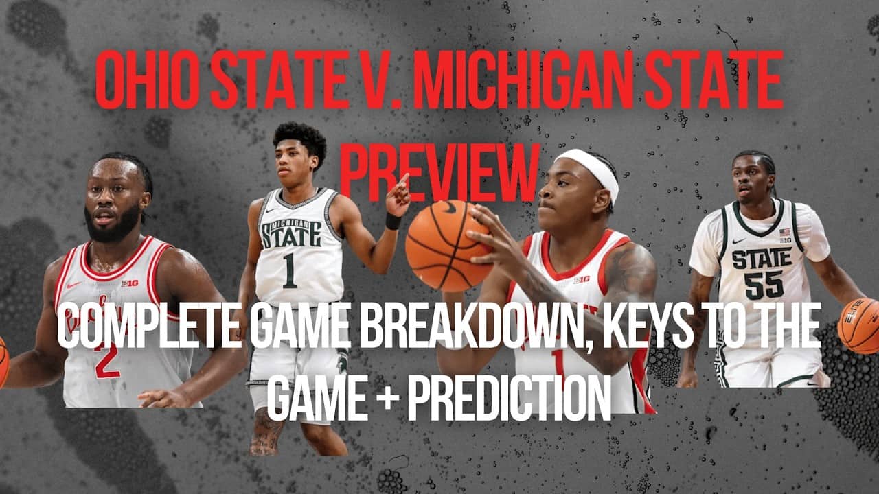 Ohio State vs Michigan State Basketball Preview: The Buckeyes’ Biggest Opportunity Left