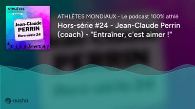 Hors-série #24 - Jean-Claude Perrin (coach) - "Entraîner, c'est aimer !"