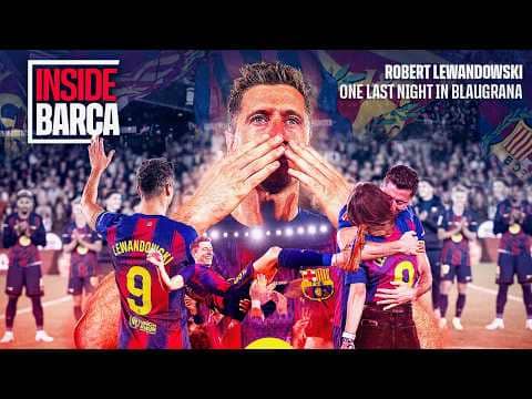 INSIDE LEWANDOWSKI’S EMOTIONAL FAREWELL | FC Barcelona🔵🔴