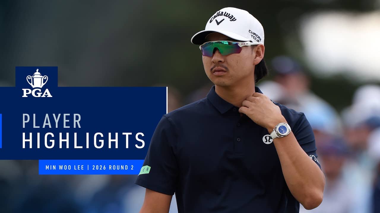 Min Woo Lee | Round 2 Highlights | 2026 PGA Championship