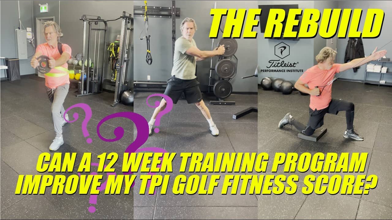 Can a 12 Week Golf Fitness Program Improve My TPI Golf Fitness Score? The Rebuild - Part 5