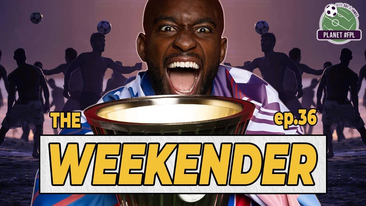 The Weekender ep. 36 | Planet FPL 2025/26