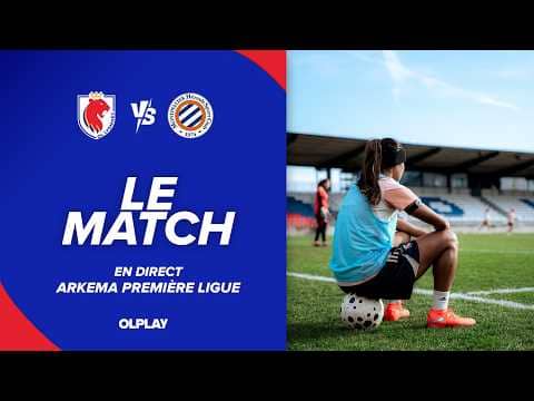 ARKEMA PREMIERE LIGUE | LE MATCH : OL LYONNES - Montpellier HSC